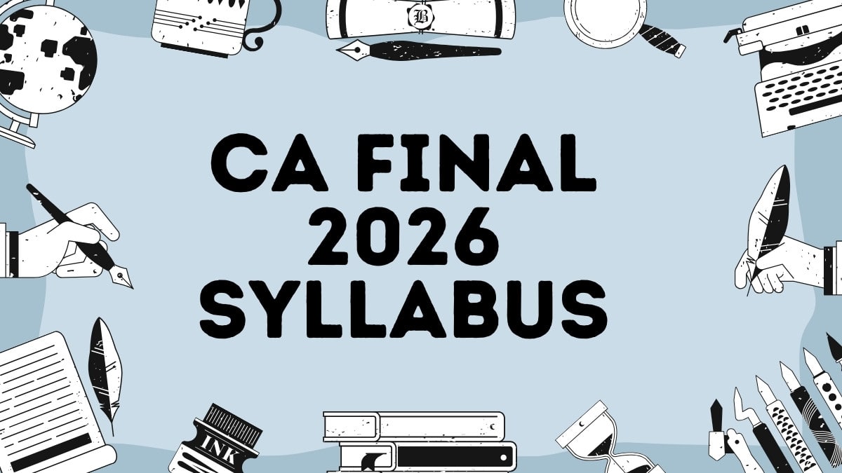 CA Final 2026 Syllabus (Group 1 & 2): Check Subject-wise Syllabus